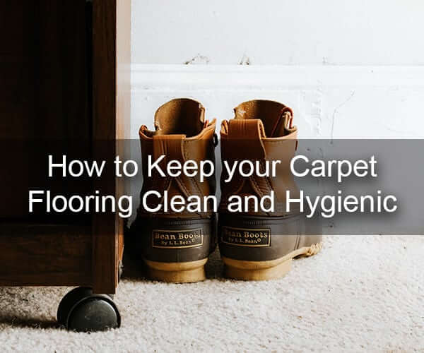 How to Keep your Carpet Flooring Clean and Hygienic