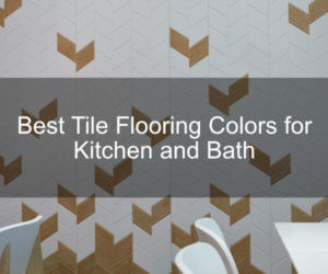 Best Tile Flooring Colors for Kitchen and Bath