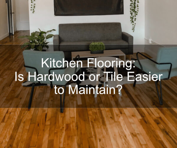 Kitchen Flooring Is Hardwood Or Tile, Tile Vs Wood Flooring In Kitchen